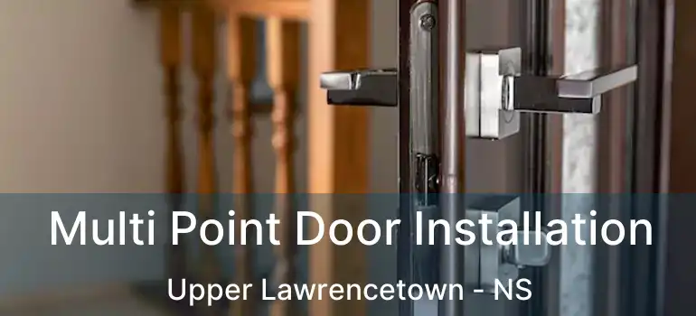  Multi Point Door Installation Upper Lawrencetown - NS