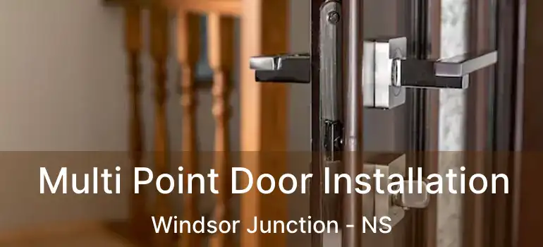  Multi Point Door Installation Windsor Junction - NS