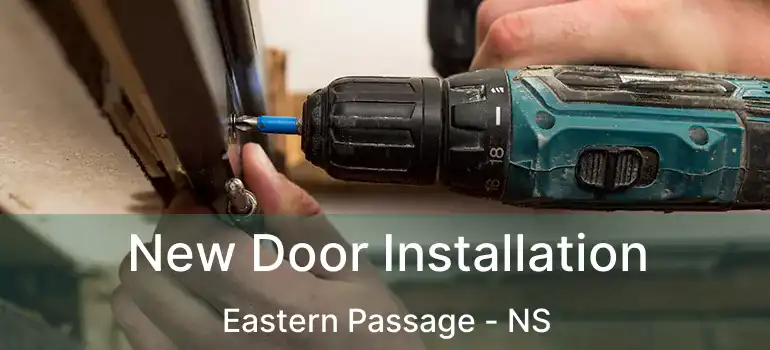  New Door Installation Eastern Passage - NS