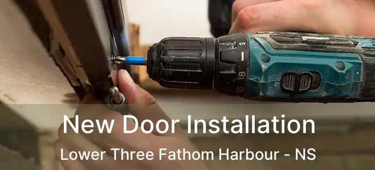  New Door Installation Lower Three Fathom Harbour - NS