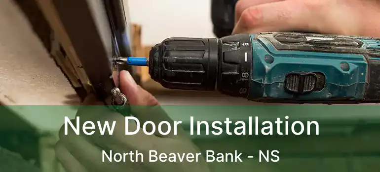  New Door Installation North Beaver Bank - NS