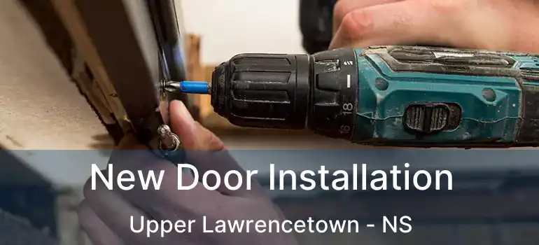  New Door Installation Upper Lawrencetown - NS