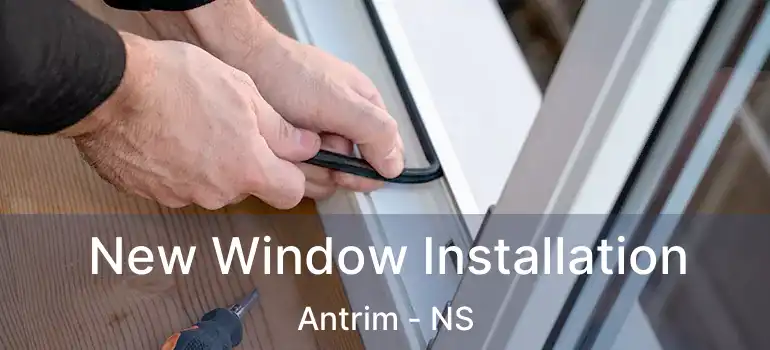  New Window Installation Antrim - NS