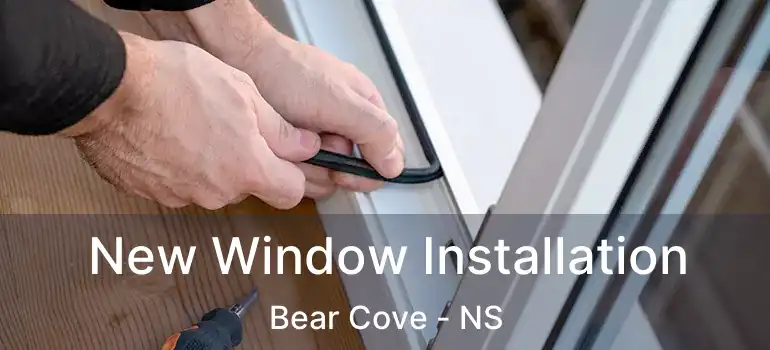  New Window Installation Bear Cove - NS