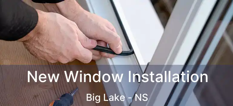  New Window Installation Big Lake - NS