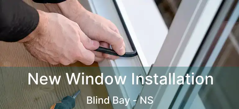  New Window Installation Blind Bay - NS