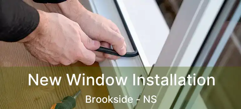  New Window Installation Brookside - NS