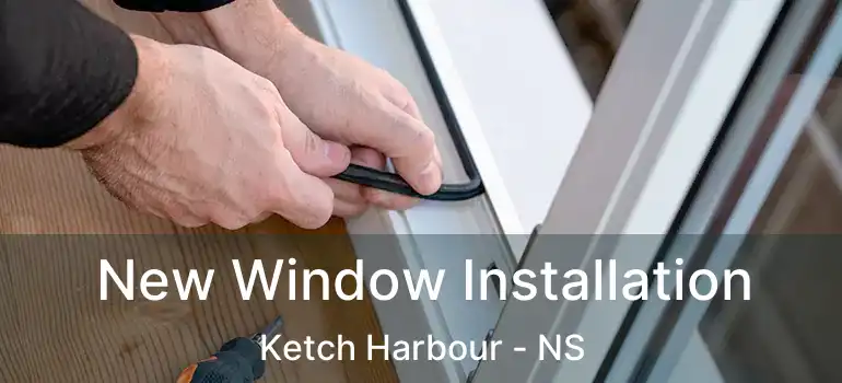  New Window Installation Ketch Harbour - NS