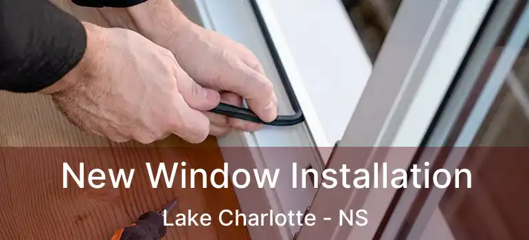  New Window Installation Lake Charlotte - NS