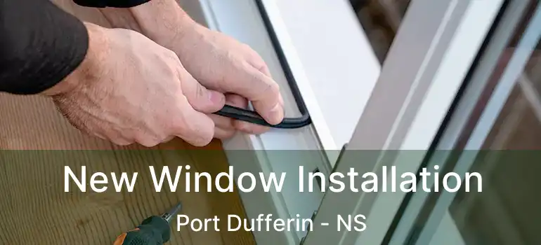  New Window Installation Port Dufferin - NS