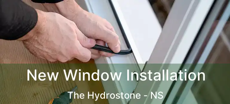  New Window Installation The Hydrostone - NS