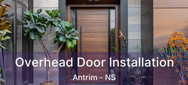  Overhead Door Installation Antrim - NS