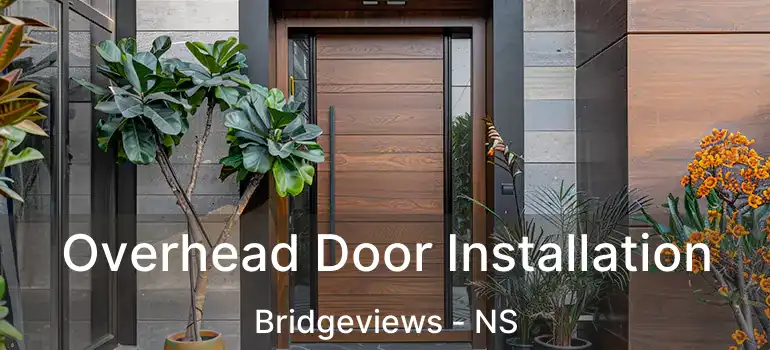  Overhead Door Installation Bridgeviews - NS