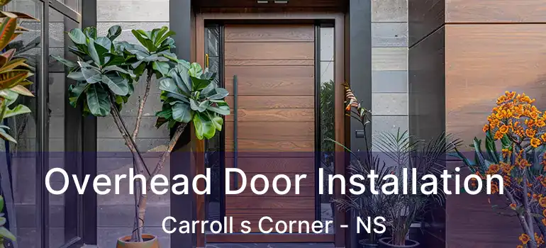  Overhead Door Installation Carroll s Corner - NS