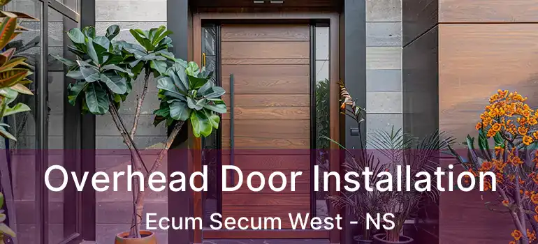  Overhead Door Installation Ecum Secum West - NS