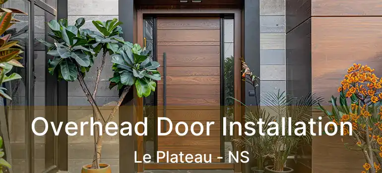  Overhead Door Installation Le Plateau - NS