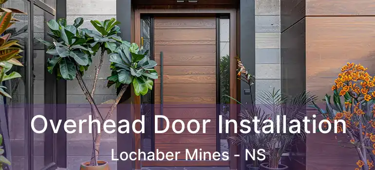  Overhead Door Installation Lochaber Mines - NS