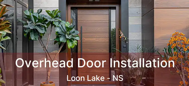  Overhead Door Installation Loon Lake - NS