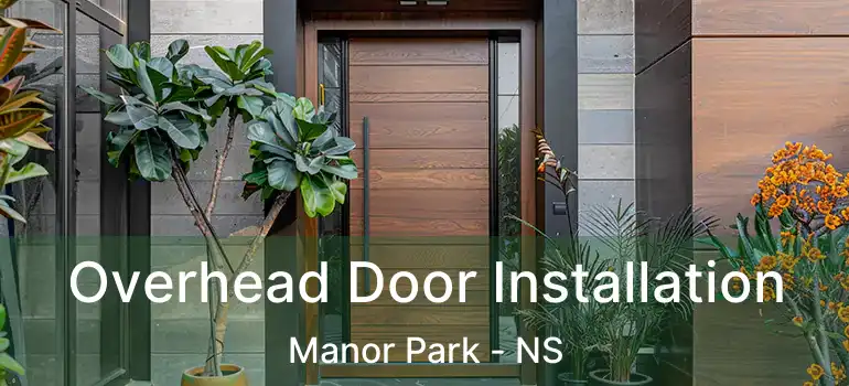  Overhead Door Installation Manor Park - NS