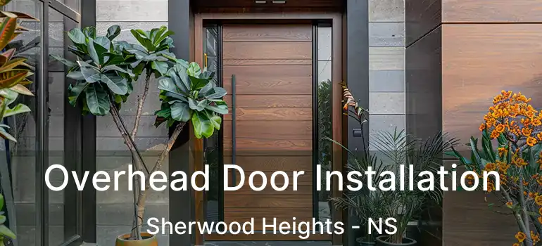  Overhead Door Installation Sherwood Heights - NS