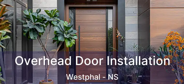  Overhead Door Installation Westphal - NS