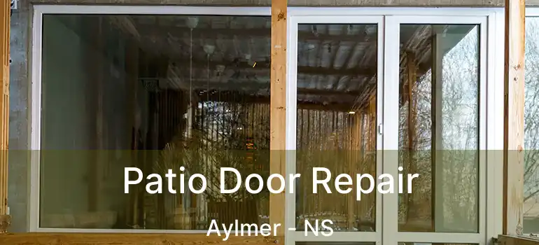  Patio Door Repair Aylmer - NS