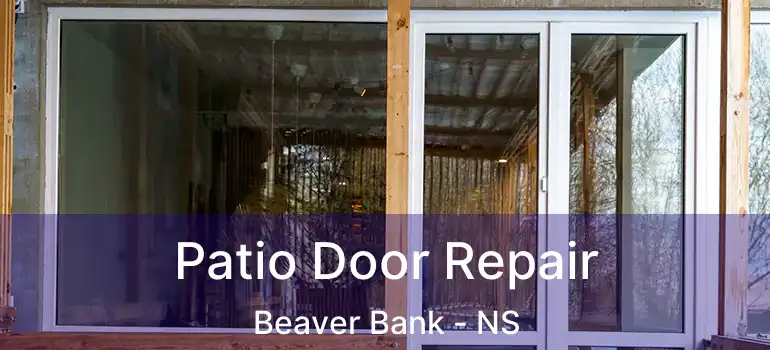  Patio Door Repair Beaver Bank - NS