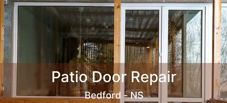  Patio Door Repair Bedford - NS