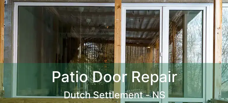  Patio Door Repair Dutch Settlement - NS