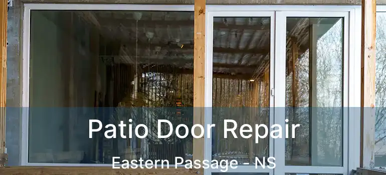  Patio Door Repair Eastern Passage - NS