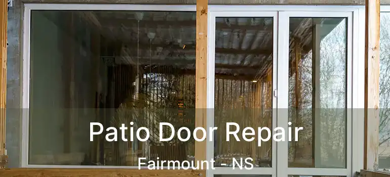  Patio Door Repair Fairmount - NS