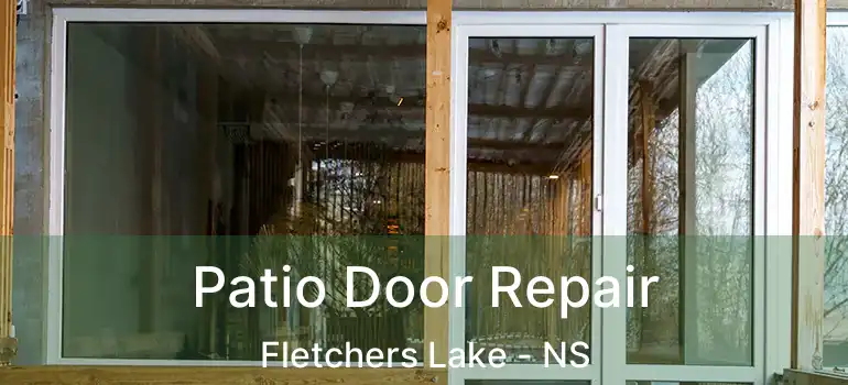  Patio Door Repair Fletchers Lake - NS