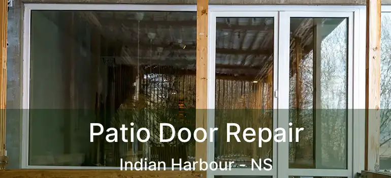  Patio Door Repair Indian Harbour - NS