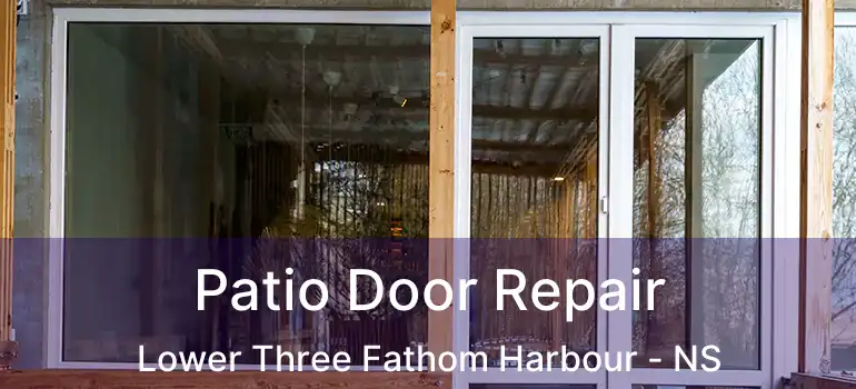  Patio Door Repair Lower Three Fathom Harbour - NS