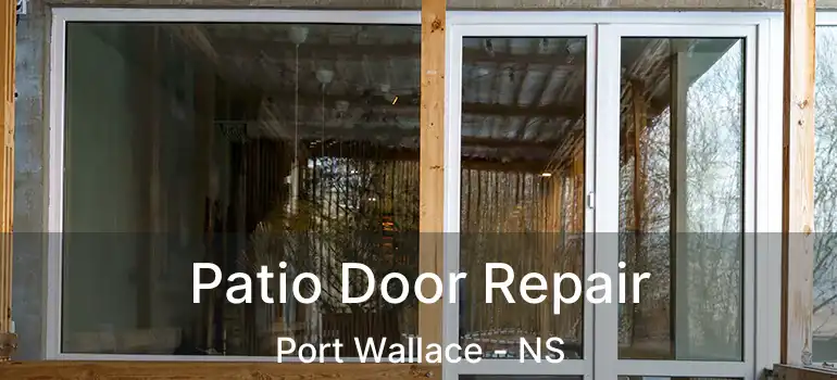  Patio Door Repair Port Wallace - NS