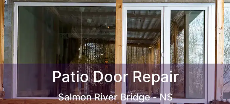  Patio Door Repair Salmon River Bridge - NS