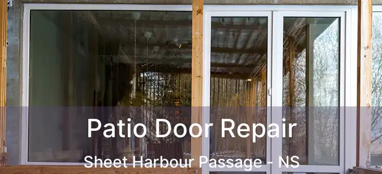  Patio Door Repair Sheet Harbour Passage - NS