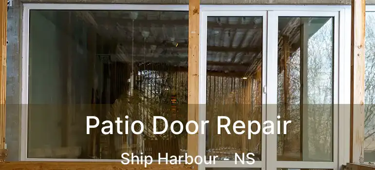  Patio Door Repair Ship Harbour - NS