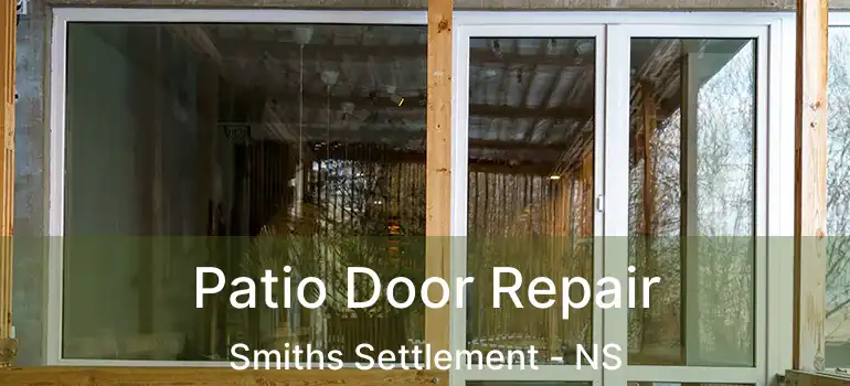  Patio Door Repair Smiths Settlement - NS