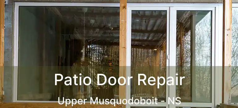  Patio Door Repair Upper Musquodoboit - NS