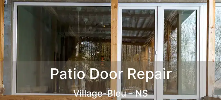  Patio Door Repair Village-Bleu - NS