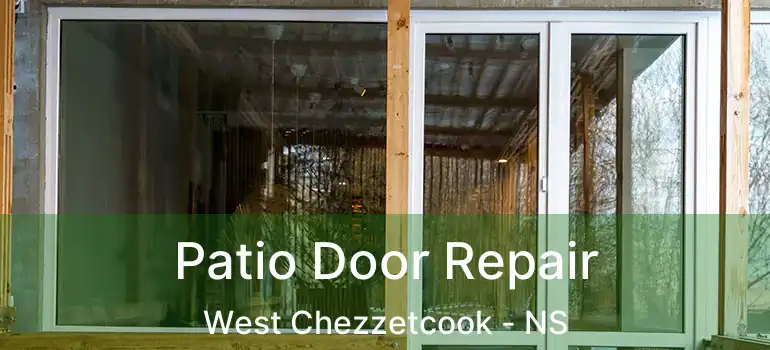  Patio Door Repair West Chezzetcook - NS