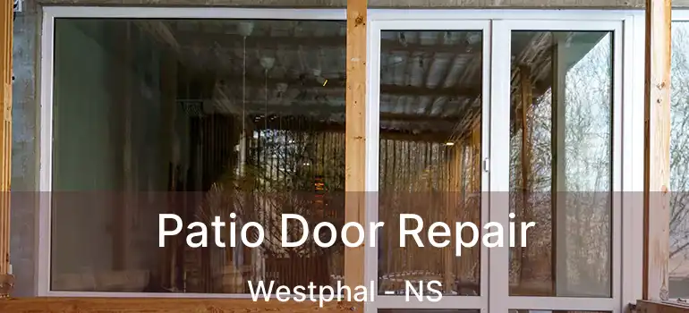  Patio Door Repair Westphal - NS