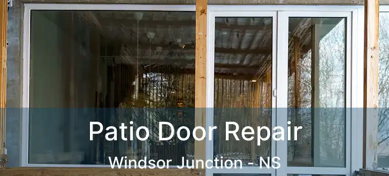  Patio Door Repair Windsor Junction - NS