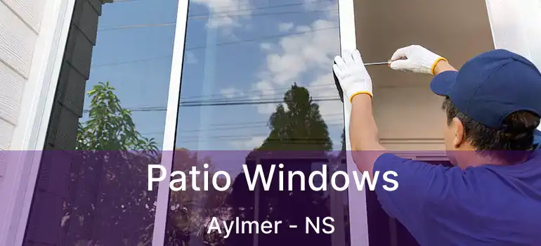  Patio Windows Aylmer - NS