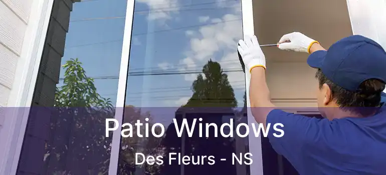  Patio Windows Des Fleurs - NS