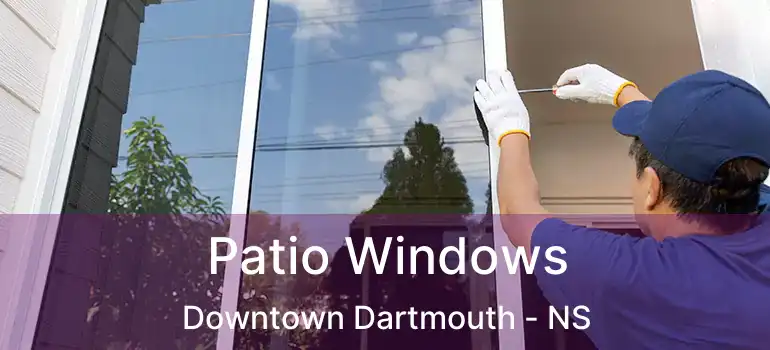  Patio Windows Downtown Dartmouth - NS