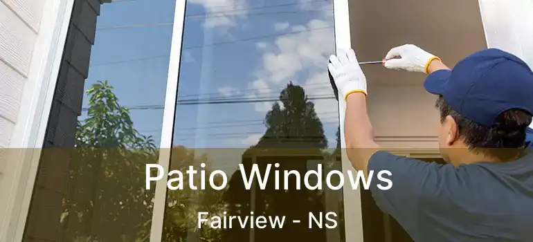  Patio Windows Fairview - NS