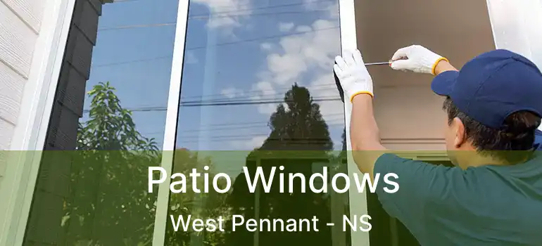  Patio Windows West Pennant - NS