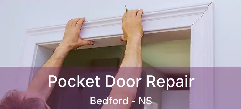  Pocket Door Repair Bedford - NS